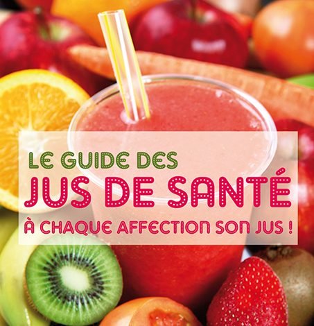 LE GUIDE DES JUS DE SANTE
