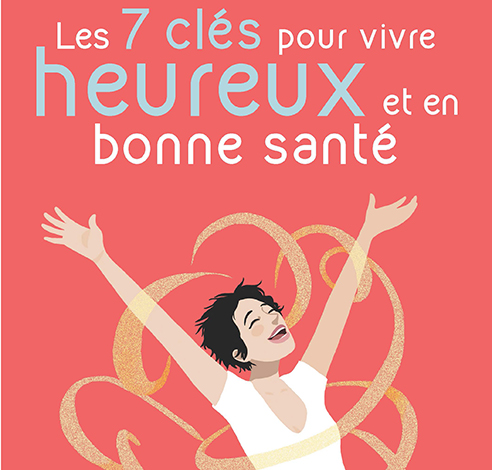 LES 7 CLÉS POUR VIVRE HEUREUX ET EN BONNE SANTÉ