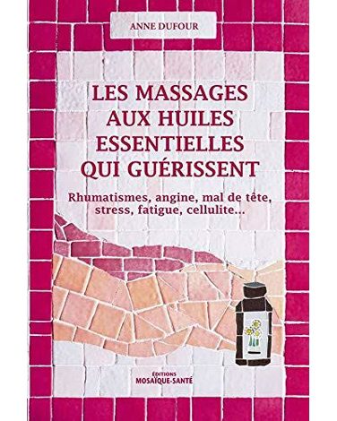 LES MASSAGES AUX HUILES ESSENTIELLES QUI GUÉRISSENT